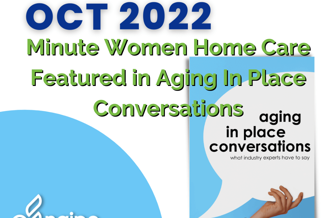 Aging In Place Conversations - families looking for private caregivers, senior services, senior care services, senior assistance services, caregiver - Minute Women Home Care