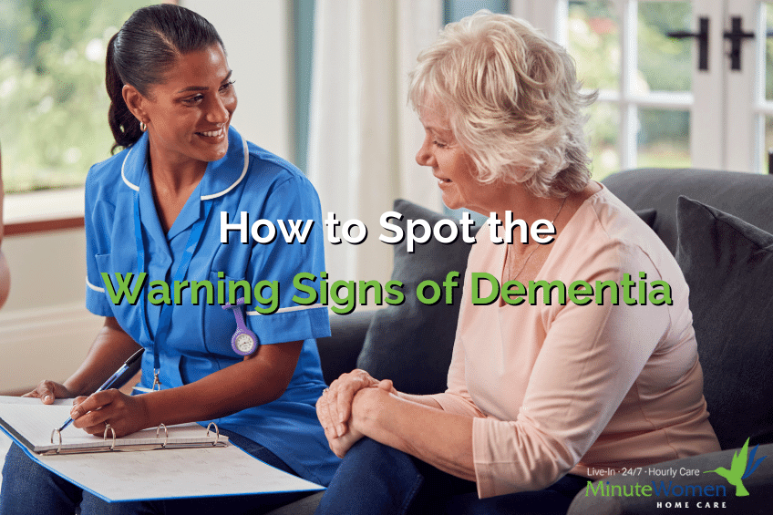 How to Spot the Warning Signs of Dementia - home care near me, live in caregiver, at home care, home care assistance, stroke care - Minute Women Home Care Blog
